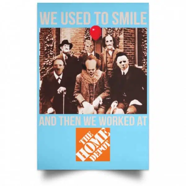 We Used To Smile And Then We Worked At The Home Depot Poster 7