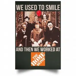 We Used To Smile And Then We Worked At The Home Depot Poster 26