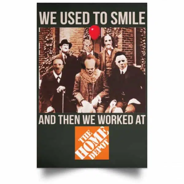 We Used To Smile And Then We Worked At The Home Depot Poster 8