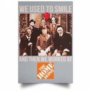 We Used To Smile And Then We Worked At The Home Depot Poster 27