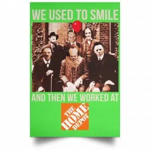 We Used To Smile And Then We Worked At The Home Depot Poster 28