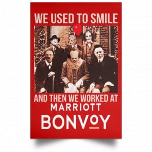 We Used To Smile And Then We Worked At Marriott Posters 34 We Used To Smile And Then We Worked At Marriott Posters 34