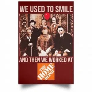 We Used To Smile And Then We Worked At The Home Depot Poster 29