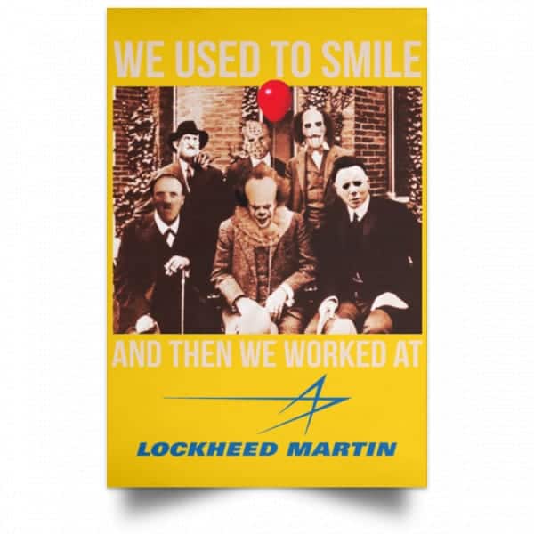 We Used To Smile And Then We Worked At Lockheed Martin Posters 3