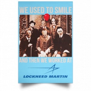 We Used To Smile And Then We Worked At Lockheed Martin Posters 25 We Used To Smile And Then We Worked At Lockheed Martin Posters 25