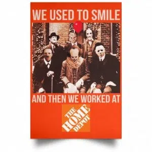 We Used To Smile And Then We Worked At The Home Depot Poster 32