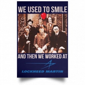 We Used To Smile And Then We Worked At Lockheed Martin Posters 30 We Used To Smile And Then We Worked At Lockheed Martin Posters 30