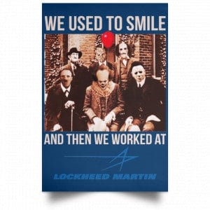 We Used To Smile And Then We Worked At Lockheed Martin Posters 35 We Used To Smile And Then We Worked At Lockheed Martin Posters 35
