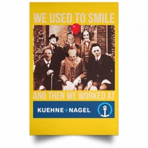 We Used To Smile And Then We Worked At Kuehne + Nagel Posters