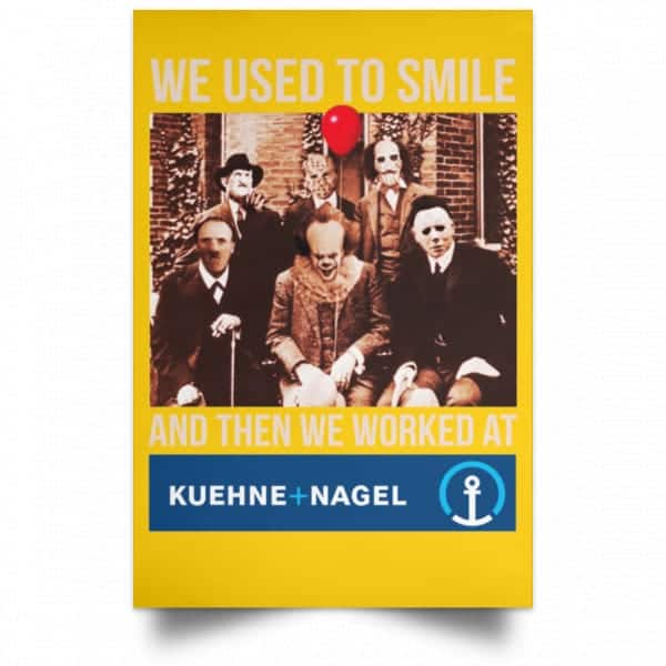 We Used To Smile And Then We Worked At Kuehne + Nagel Posters 3