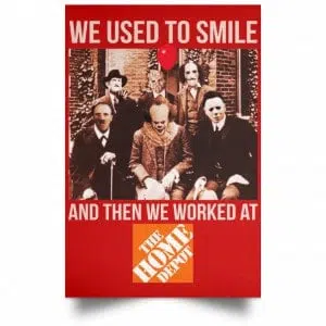 We Used To Smile And Then We Worked At The Home Depot Poster 34