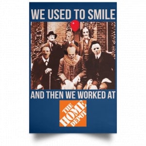 We Used To Smile And Then We Worked At The Home Depot Poster 35