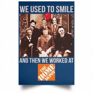 We Used To Smile And Then We Worked At The Home Depot Poster 35