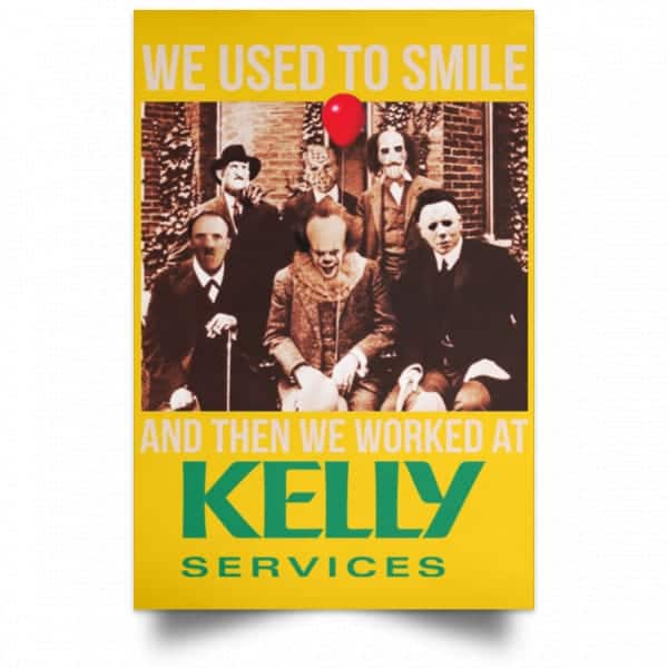 We Used To Smile And Then We Worked At Kelly Services Posters 3
