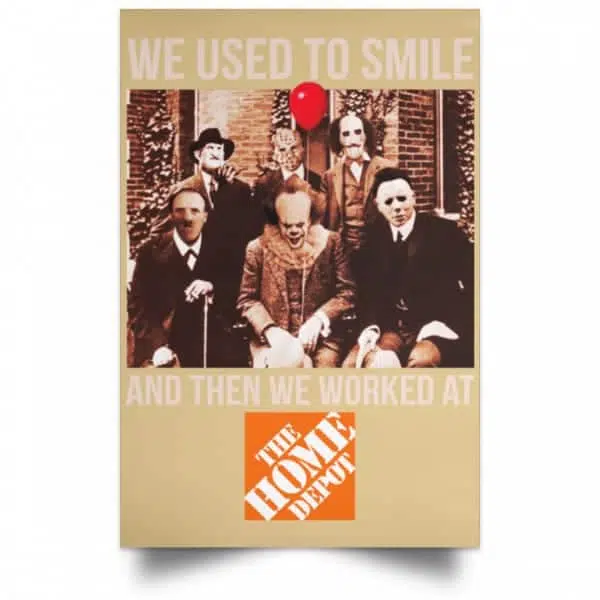 We Used To Smile And Then We Worked At The Home Depot Poster 18