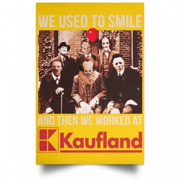 We Used To Smile And Then We Worked At Kaufland Posters 3