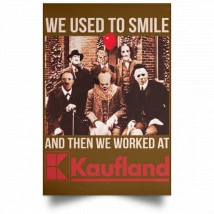 We Used To Smile And Then We Worked At Kaufland Posters 23