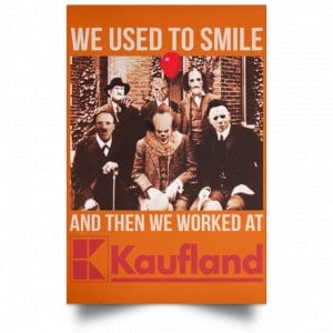 We Used To Smile And Then We Worked At Kaufland Posters 24