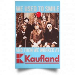 We Used To Smile And Then We Worked At Kaufland Posters 25