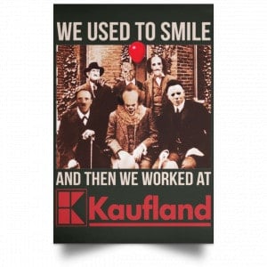 We Used To Smile And Then We Worked At Kaufland Posters 26