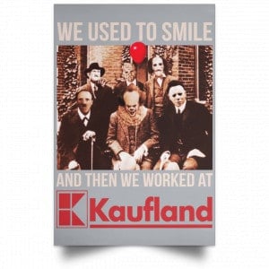 We Used To Smile And Then We Worked At Kaufland Posters 27
