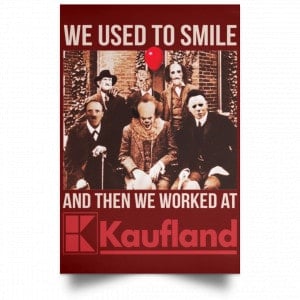 We Used To Smile And Then We Worked At Kaufland Posters 29