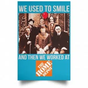 We Used To Smile And Then We Worked At The Home Depot Poster 38
