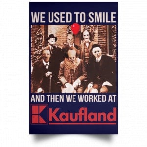We Used To Smile And Then We Worked At Kaufland Posters 30