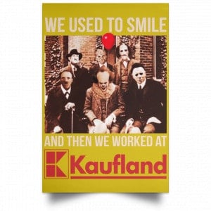 We Used To Smile And Then We Worked At Kaufland Posters 31