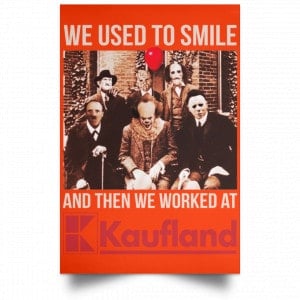 We Used To Smile And Then We Worked At Kaufland Posters 32