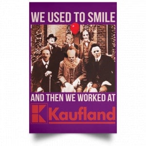 We Used To Smile And Then We Worked At Kaufland Posters 33