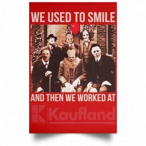 We Used To Smile And Then We Worked At Kaufland Posters 34