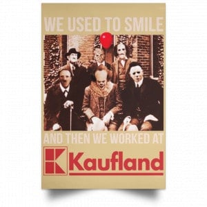 We Used To Smile And Then We Worked At Kaufland Posters 36