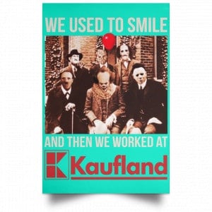 We Used To Smile And Then We Worked At Kaufland Posters 37