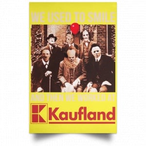 We Used To Smile And Then We Worked At Kaufland Posters 39