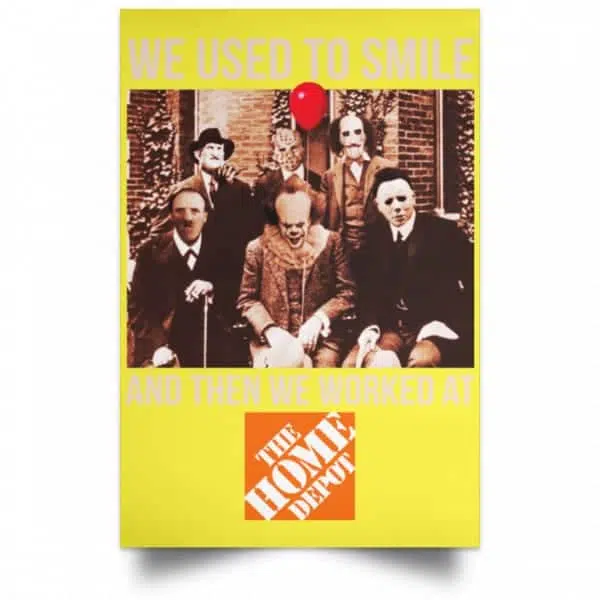 We Used To Smile And Then We Worked At The Home Depot Poster 21