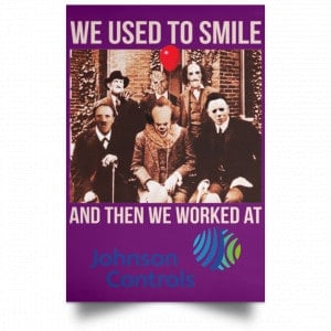 We Used To Smile And Then We Worked At Johnson Controls Posters 33