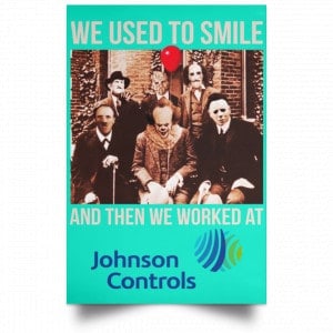 We Used To Smile And Then We Worked At Johnson Controls Posters 37