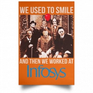 We Used To Smile And Then We Worked At Infosys Posters 24