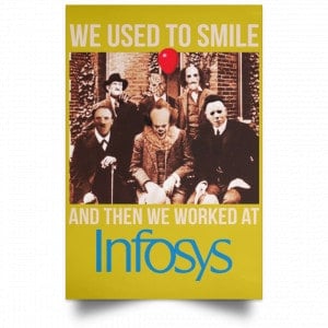 We Used To Smile And Then We Worked At Infosys Posters 31