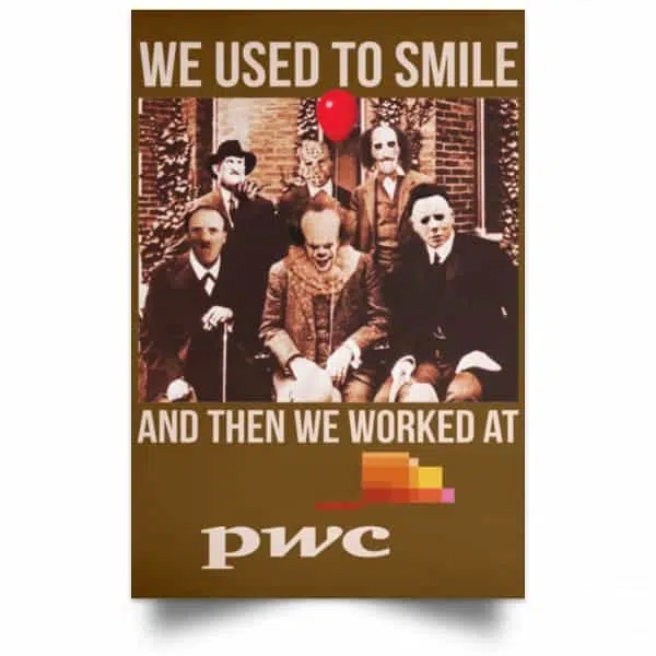 We Used To Smile And Then We Worked At PwC Poster 5