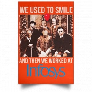 We Used To Smile And Then We Worked At Infosys Posters 32