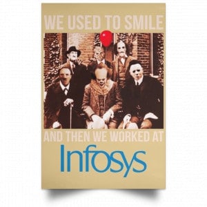 We Used To Smile And Then We Worked At Infosys Posters 36