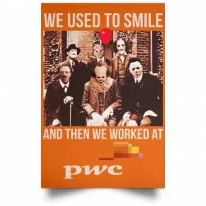 We Used To Smile And Then We Worked At PwC Poster 24