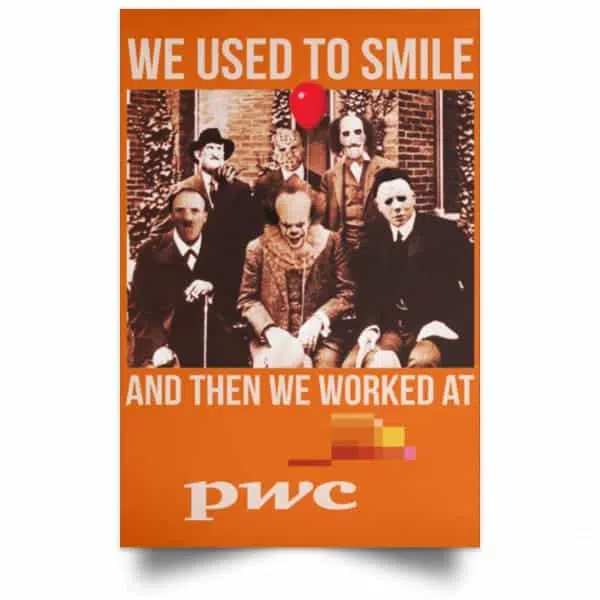 We Used To Smile And Then We Worked At PwC Poster 6