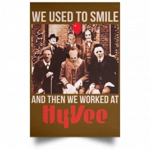 We Used To Smile And Then We Worked At Hy-Vee Posters 23