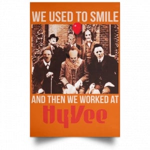 We Used To Smile And Then We Worked At Hy-Vee Posters 24