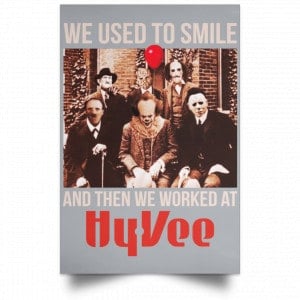 We Used To Smile And Then We Worked At Hy-Vee Posters 27