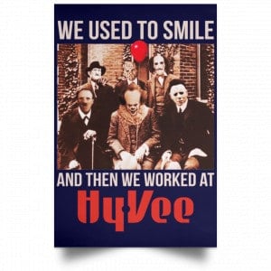 We Used To Smile And Then We Worked At Hy-Vee Posters 30