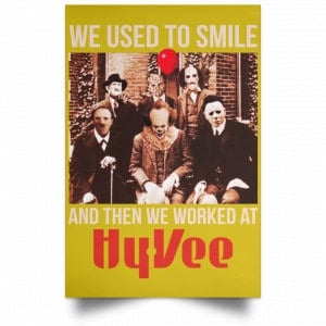 We Used To Smile And Then We Worked At Hy-Vee Posters 31